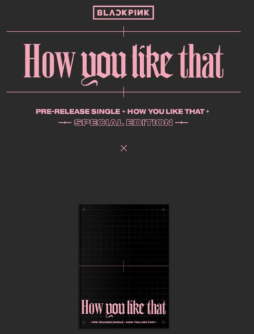 Blackpink - Special Edition: How you like that